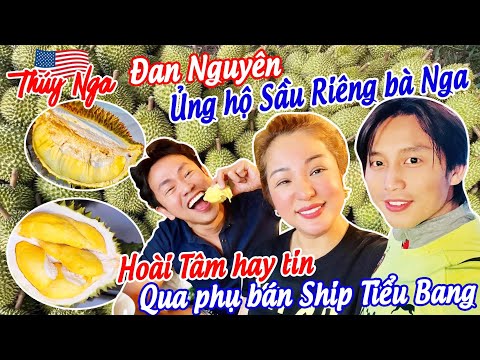 Video Đan Nguyên ủng hộ sầu riêng bà Nga. Hoài Tâm hay tin... - youtube