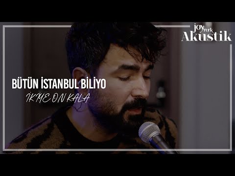 İkiye On Kala - Bütün İstanbul Biliyo | JoyTurk Akustik 2021