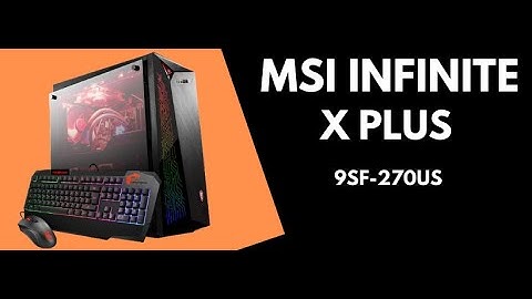 MSI Infinite X Plus Gaming Desktop CPU Review