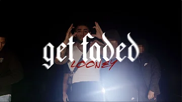 LooneyCK - Get Faded (Official Music Video)