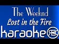 The Weeknd - Lost in the Fire [ karaoke lyrics instrumental ] ft. Gesaffelstein