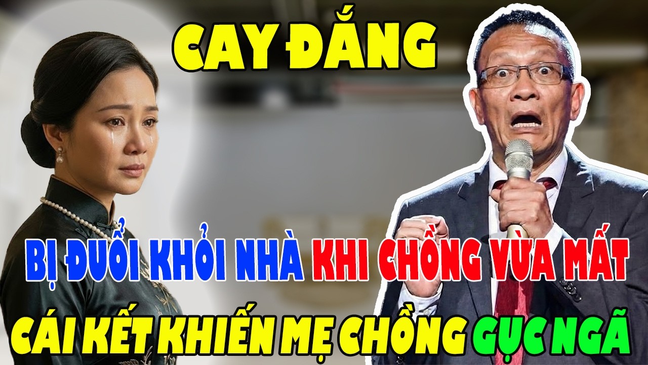 Bị Đuổi Ra Đường Khi CHỒNG VỪA MẤT - Cái Kết Về Sau Khiến Mẹ Chồng Chết Lặng - TÂM SỰ VỚI VĂN SÂM.
