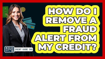 How Do I Remove A Fraud Alert From My Credit? - CreditGuide360.com