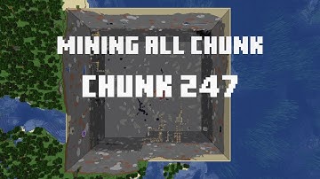 Mining all the chunks in Minecraft    (Chunk 247)