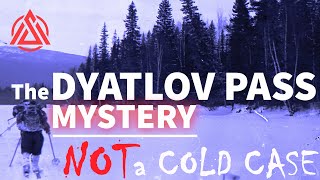 The Dyatlov Pass Mystery | NOT a Cold Case
