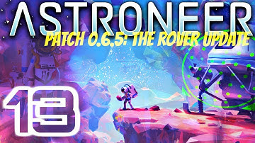 ADDING MORE LARGE ROVERS TO THE MOBILE BASE | The Rover Update | Astroneer 0.6.5 #13