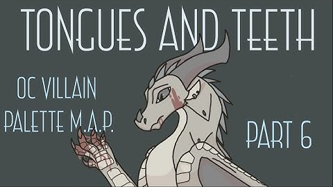 Tongues and Teeth | OC Villain Palette MAP | Part 6