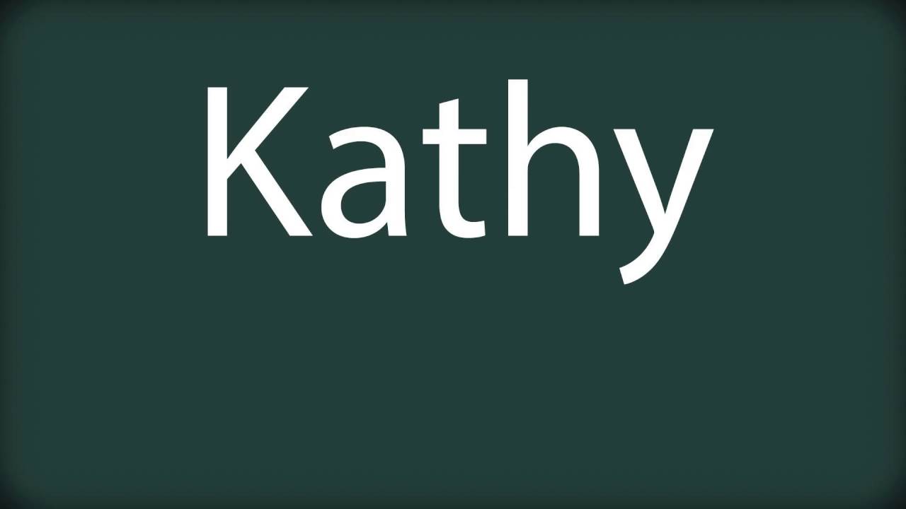 How to pronounce Kathy