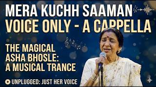Asha Bhosle Live Voice| Mera kuchh saaman |without Music | stage performance |