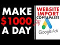 Make $1000 A Day Online By Importing Websites & Google Ads