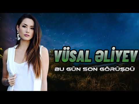 Bu Gun Son Gorusdu & Vusal Eliyev  (Remix)
