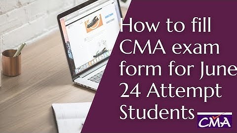 How to Fill CMA Exam Application Form | June 24 Exams | Step by Step Guide