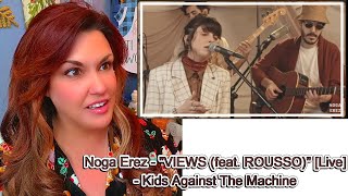 First Reaction ~ Noga Erez - VIEWS (feat. ROUSSO) [Live] - Kids Against The Machine