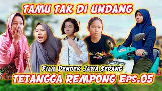 TAMU TAK DI UNDANG | TETANGGA REMPONG Eps.05 || Film Jawa Serang