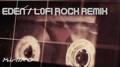 EDEN LoFi ROCK REMIX