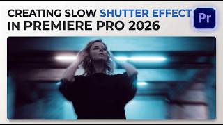Slow Shutter Effect in Premiere Pro 2026