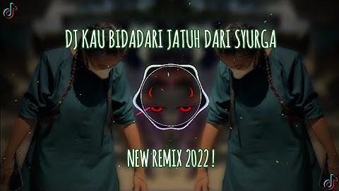 DJ KAU BIDADARI JATUH DARI SYURGA || NEW REMIX 2022 .