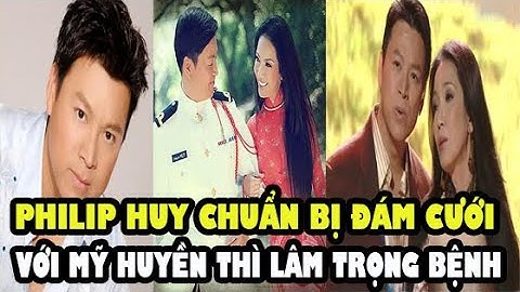 Tiểu Sử Philip Huy, Mối Tình Đầu Với Ca sĩ Mỹ Huyền và những ngang trái sau bạo bệnh giờ mới kể