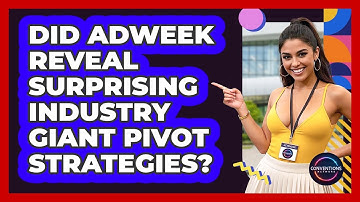 Did AdWeek Reveal Surprising Industry Giant Pivot Strategies? - Conventions Network