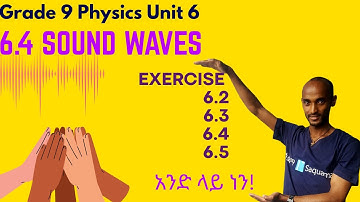 Grade 9 Physics Unit 6:6.4 Sound Waves  & Exercise 6.2 , 6.3, 6 .4, 6.5 |Saquama