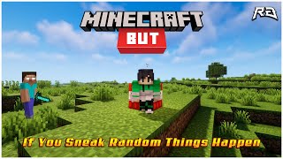 Minecraft But, If You Sneak Random Things Happen