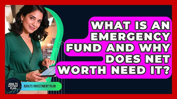 What Is An Emergency Fund And Why Does Net Worth Need It? - Adults Investment Plan