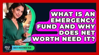 What Is An Emergency Fund And Why Does Net Worth Need It? - Adults Investment Plan Net Worth