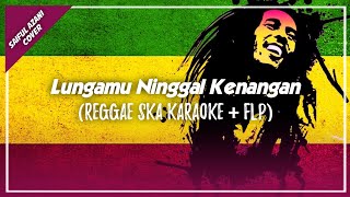 Golek Liyane Versi Karaoke Reggae SKA   Flp (Lungamu ninggal kenangan)