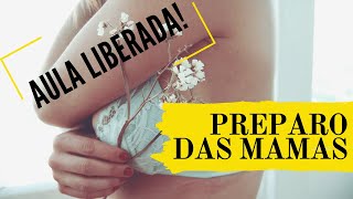 AULA LIBERADA! Preparo das Mamas