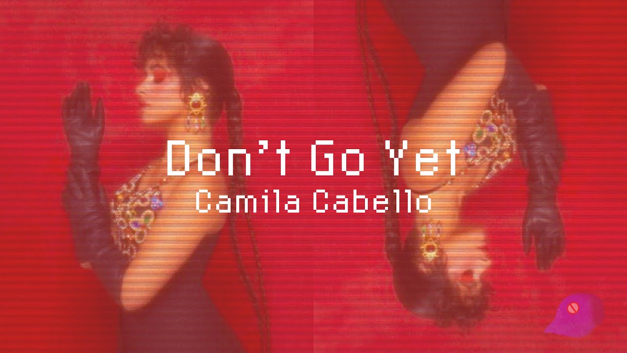 Watch Camila Cabello - "Don't Go Yet" | baby dont go yet cuz i wore this dress for a little drama | TikTok on YouTube Watch Camila Cabello - "Don't Go Yet" | baby dont go yet cuz i wore this dress for a little drama | TikTok on YouTube