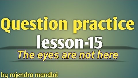 The eyes are not here objectives|12th English practice questions|question bank solution