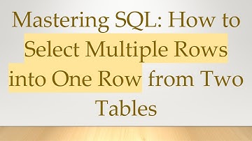 Mastering SQL: How to Select Multiple Rows into One Row from Two Tables