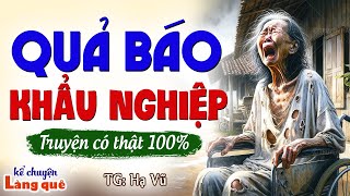 Truyện có thật 100%: “QUẢ BÁO KHẨU NGHIỆP”- Kể chuyện làng quê dễ ngủ