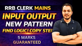 Input Output for RRB Clerk Mains | New Pattern | Logic Finding in Minutes l Mains Level l Preadda 