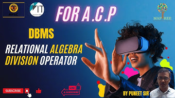 FOR A.C.P(DBMS) - RELATIONAL ALGEBRA DIVISION OPERATOR  BY PUNEET SIR||