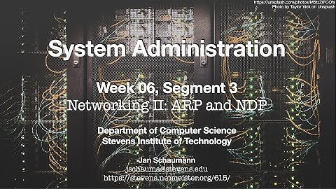 CS615 System Administration, Week 06, Segment 3 - Networking II: ARP and NDP