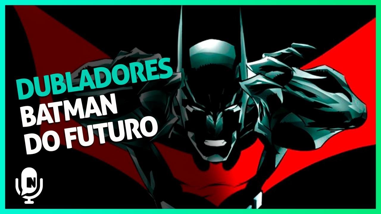 Batman Brasil - Os dubladores do Batman nas animações, games e