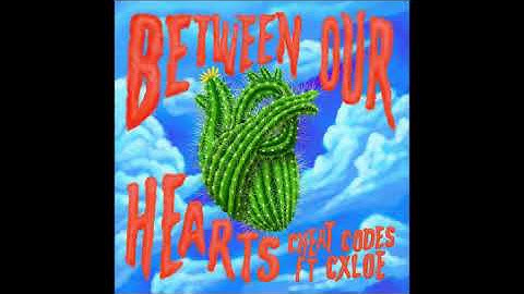 Cheat Codes – Between Our Hearts (feat. CXLOE) – Single HQ 320 Kbps official Single