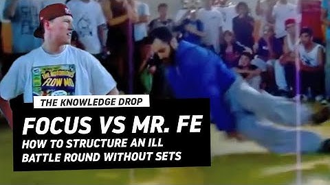 Focus vs Mr. Fe: How to Structure An Ill Battle Round // THE KNOWLEDGE DROP | BBOY DOJO