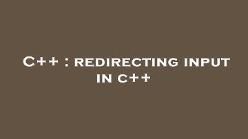 C++ : redirecting input in c++