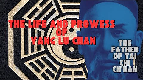 The Life and Prowess of Yang Lu Chan