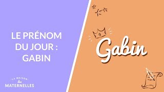 Le prénom du jour : Gabin - La Maison des maternelles #LMDM