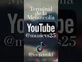terminal de la melancolia espero que les guste y sea de su agrado sígueme y dale like