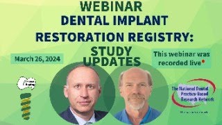 National Dental PBRN Webinar: Dental Implant Restoration Registry (DIRR) Study Updates