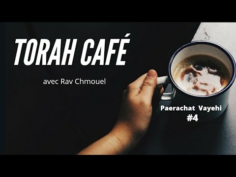 Parachat Vayéhi #4