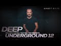 Deep underground 12  ahmet kilic  melodic house  techno mix