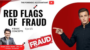 Red Flags of Fraud | The Forensic Accountant (Basic Concepts Ep. 5/5)