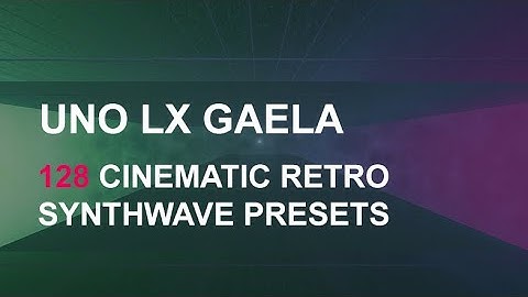 TAL-UNO-LX GAELA Preset Walkthrough - Cinematic Synthwave Electronica Ambient Soundset