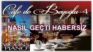 Cafe De Beyoğlu - Nasıl Geçti Habersiz  Resimi