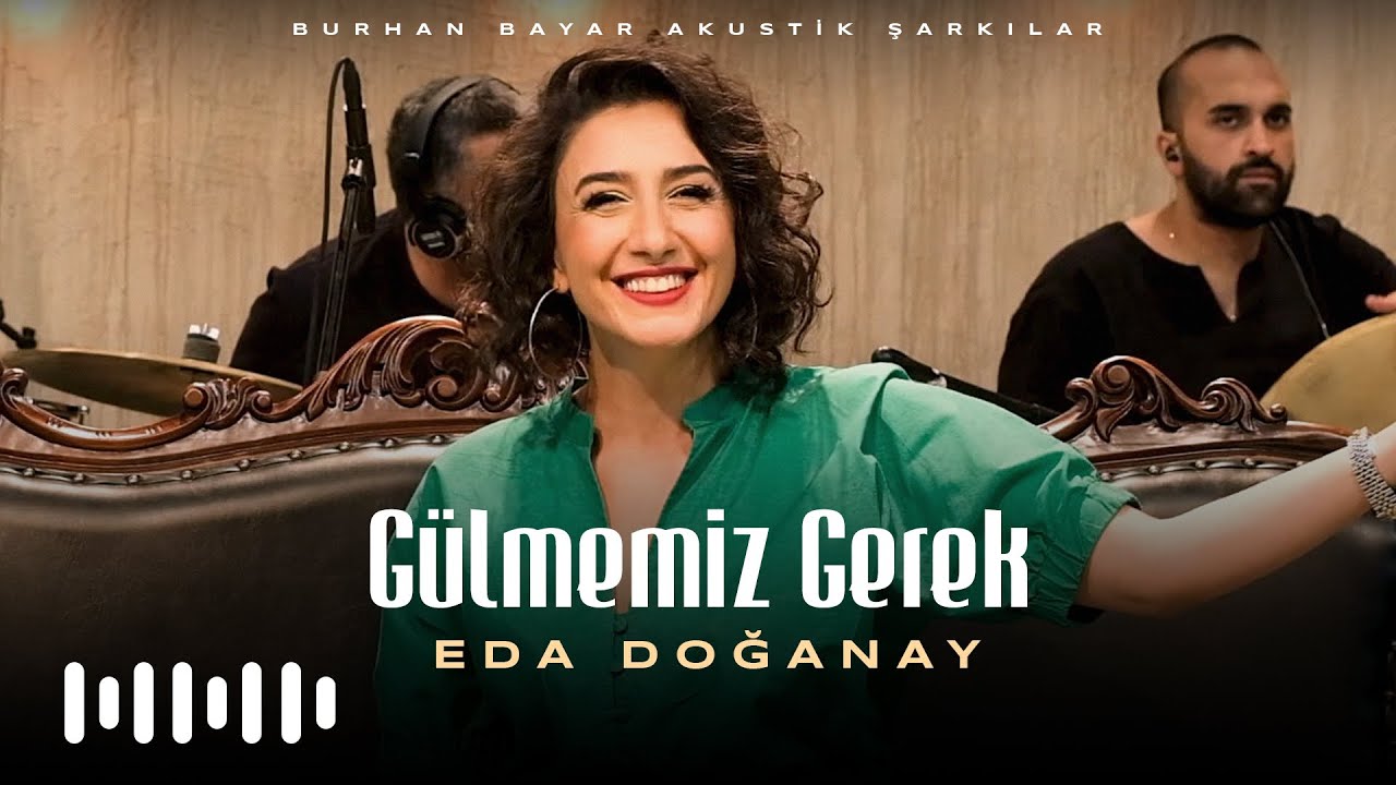 Ver Eda Doğanay - Gülmemiz Gerek (Burhan Bayar Akustik Şarkılar) en YouTube Ver Eda Doğanay - Gülmemiz Gerek (Burhan Bayar Akustik Şarkılar) en YouTube